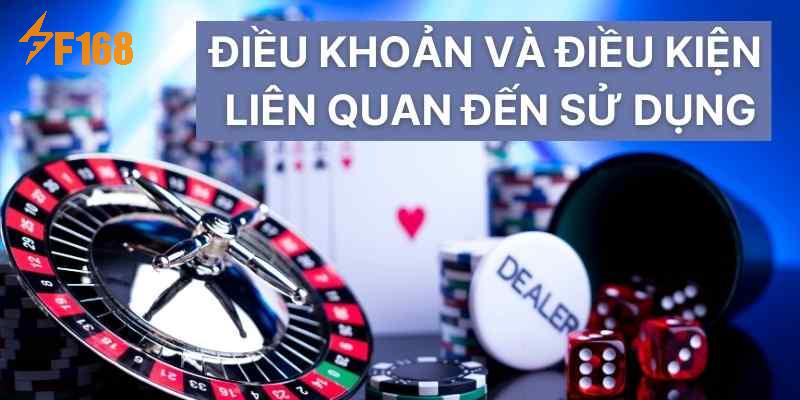 Điều khoản và điều kiện liên quan đến sử dụng