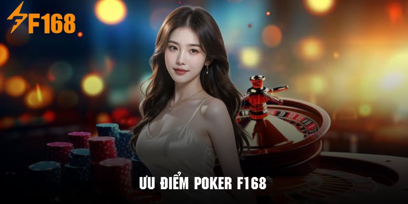 Những điểm mạnh tạo sự thích thú cho hội viên tham gia Poker F168